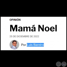 MAM NOEL - Por LUIS BAREIRO - Domingo, 25 de Diciembre de 2022